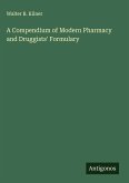 A Compendium of Modern Pharmacy and Druggists' Formulary