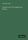 Johanna d'Arc, die Jungfrau von Orleans Johanna d'Arc, die Jungfrau von Orleans