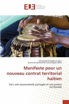 Manifeste pour un nouveau contrat territorial haïtien - Providence (dir.), Christophe;Scientifiques (CRS), Centre de Recherches Manifeste pour un nouveau contrat territorial haïtien - Providence (dir.), Christophe;Scientifiques (CRS), Centre de Recherches
