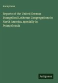 Reports of the United German Evangelical Lutheran Congregations in North America, specially in Pennsylvania