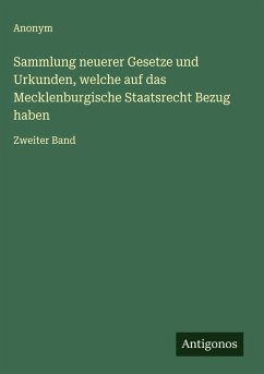 Cover Sammlung neuerer Gesetze und Urkunden, welche auf das Mecklenburgische Staatsrecht Bezug haben