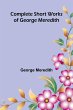 Complete Short Works of George Meredith - Bild 1
