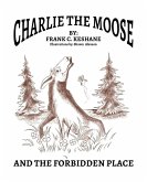 Charlie The Moose and The Forbidden Place