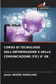 CORSO DI TECNOLOGIE DELL'INFORMAZIONE E DELLA COMUNICAZIONE (TIC) 8° EB CORSO DI TECNOLOGIE DELL'INFORMAZIONE E DELLA COMUNICAZIONE (TIC) 8° EB