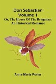 Don Sebastian; or, The house of the Braganza Don Sebastian; or, The house of the Braganza