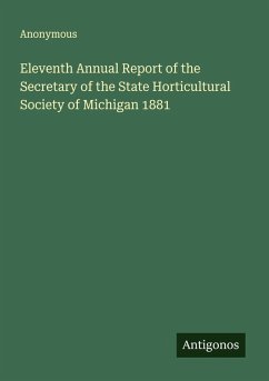 Eleventh Annual Report of the Secretary of the State Horticultural Society of Michigan 1881 - Anonymous