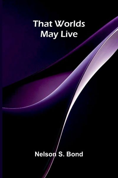 That worlds may live That worlds may live