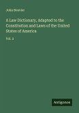 A Law Dictionary, Adapted to the Constitution and Laws of the United States of America