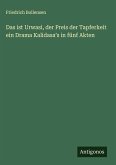 Das ist Urwasi, der Preis der Tapferkeit ein Drama Kalidasa¿s in fünf Akten
