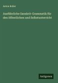 Ausführliche Sanskrit-Grammatik für den öffentlichen und Selbstunterricht Ausführliche Sanskrit-Grammatik für den öffentlichen und Selbstunterricht