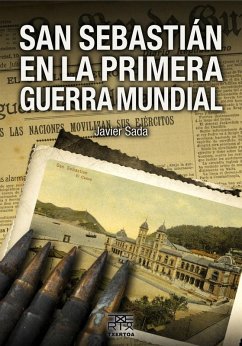 San Sebastián en la Primera Guerra Mundial - Sada Anguera, Javier