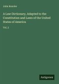 A Law Dictionary, Adapted to the Constitution and Laws of the United States of America
