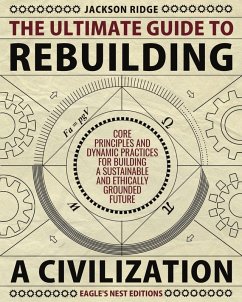 The Ultimate Guide to Rebuilding a Civilization - Ridge, Jackson