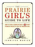 The Prairie Girl's Guide to Life (eBook, ePUB) The Prairie Girl's Guide to Life (eBook, ePUB)
