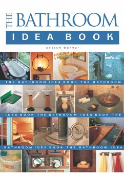 The Bathroom Idea Book (eBook, ePUB) - Wormer, Andrew