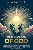 In the Arms of God : On these pages You will find the Treasure That will change Your life for ever (eBook, ePUB)