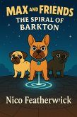 Max and Friends The Spiral of Barkton (eBook, ePUB) Max and Friends The Spiral of Barkton (eBook, ePUB)