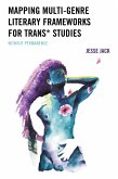 Mapping Multi-Genre Literary Frameworks for Trans* Studies (eBook, ePUB)
