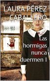 Las hormigas nunca duermen 1 (eBook, ePUB)
