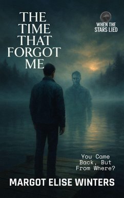 The Time That Forgot Me: A Lost-Time Thriller of Memory, Time, and the Self (When the Stars Lied, #2) (eBook, ePUB) - Winters, Margot Elise