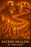 Sacred Healing by the Light (eBook, ePUB) Sacred Healing by the Light (eBook, ePUB)