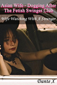 Cover Asian Wife - Dogging After The Fetish Swinger Club: Wife Watching With A Stranger (eBook, ePUB)