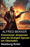 Kommissar Jörgensen und die blutigen Spuren am Oberhafen: Hamburg Krimi (eBook, ePUB)