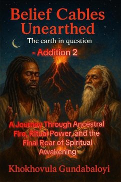 Belief Cables Unearthed: The Earth in Question - Addition 2 (eBook, ePUB) - Khokhovula Belief Cables Unearthed: The Earth in Question - Addition 2 (eBook, ePUB) - Khokhovula
