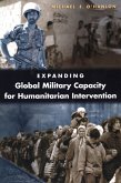 Expanding Global Military Capacity for Humanitarian Intervention (eBook, PDF)