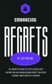 Embracing Regrets: The Unexpected Benefits of Reflecting on Past Mistakes and How Acknowledging Regrets Can Foster Personal Growth and Self-Discovery (eBook, ePUB) Embracing Regrets: The Unexpected Benefits of Reflecting on Past Mistakes and How Acknowledging Regrets Can Foster Personal Growth and Self-Discovery (eBook, ePUB)