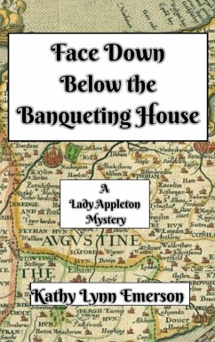 Face Down Below the Banqueting House (Face Down Mysteries, #8) (eBook, ePUB) - Emerson, Kathy Lynn