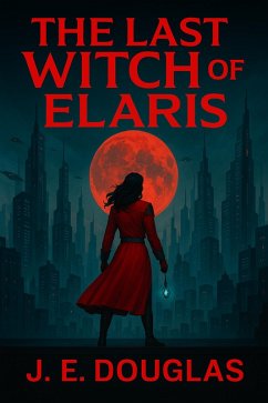 The Last Witch of Elaris (eBook, ePUB) - Douglas, J. E.