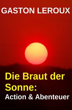 Cover Die Braut der Sonne: Action & Abenteuer (eBook, ePUB)