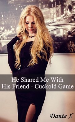 Cover He Shared Me With His Friend: Cuckold Game (eBook, ePUB)
