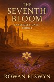 The Seventh Bloom (Earendel's Gate, #1) (eBook, ePUB) The Seventh Bloom (Earendel's Gate, #1) (eBook, ePUB)