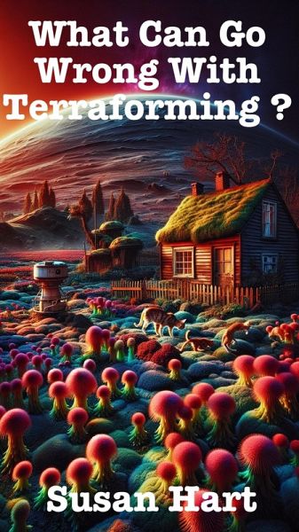 What Can go Wrong With Terraforming? (eBook, ePUB) What Can go Wrong With Terraforming? (eBook, ePUB)