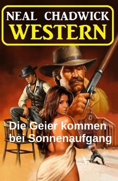 Cover Die Geier kommen bei Sonnenaufgang: Western (eBook, ePUB)