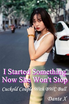 Cover I Started Something Now She Won't Stop: Cuckold Couple With BWC Bull (eBook, ePUB)