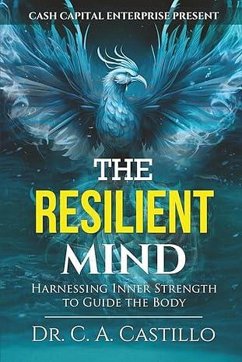 Cover The Resilient Mind: Harnessing Inner Strength to Guide the Body (eBook, ePUB)