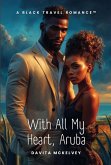 With All My Heart, Aruba (Black Travel Romances(TM), #7) (eBook, ePUB)