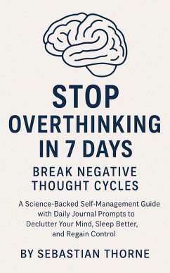 Cover Stop Overthinking in 7 Days: Break Negative Thought Cycles (eBook, ePUB)