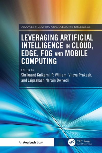 Leveraging Artificial Intelligence in Cloud, Edge, Fog and Mobile Computing (eBook, ePUB) Leveraging Artificial Intelligence in Cloud, Edge, Fog and Mobile Computing (eBook, ePUB)
