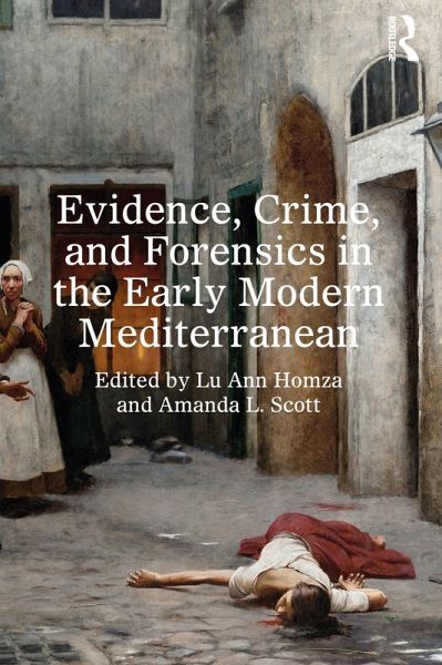 Evidence, Crime, and Forensics in the Early Modern Mediterranean (eBook, ePUB)