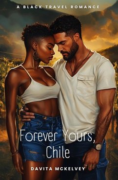 Cover Forever Yours, Chile (Black Travel Romances(TM), #5) (eBook, ePUB)