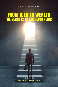 From Idea to Wealth (eBook, ePUB) - Hussien, Waleed