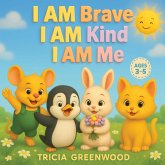 I Am Brave, I Am Kind, I Am Me (eBook, ePUB) I Am Brave, I Am Kind, I Am Me (eBook, ePUB)