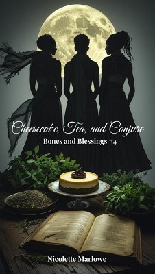 Cover Cheesecake, Tea, and Conjure (Bones and Blessings, #4) (eBook, ePUB)