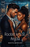 Rooted In You, Angola (Black Travel Romances(TM), #6) (eBook, ePUB)