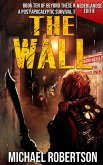 The Wall (Nederlandse editie) - A Post-Apocalyptic Survival Thriller (Beyond These Walls (Nederlandse editie), #10) (eBook, ePUB) The Wall (Nederlandse editie) - A Post-Apocalyptic Survival Thriller (Beyond These Walls (Nederlandse editie), #10) (eBook, ePUB)