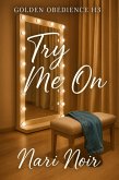 Golden Obedience #3: Try Me On (eBook, ePUB)